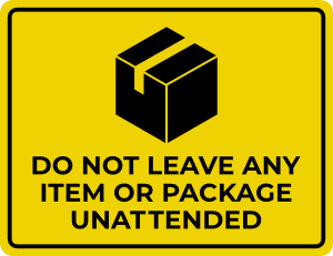 Do Not Leave Any Item Or Package Unattended Sign