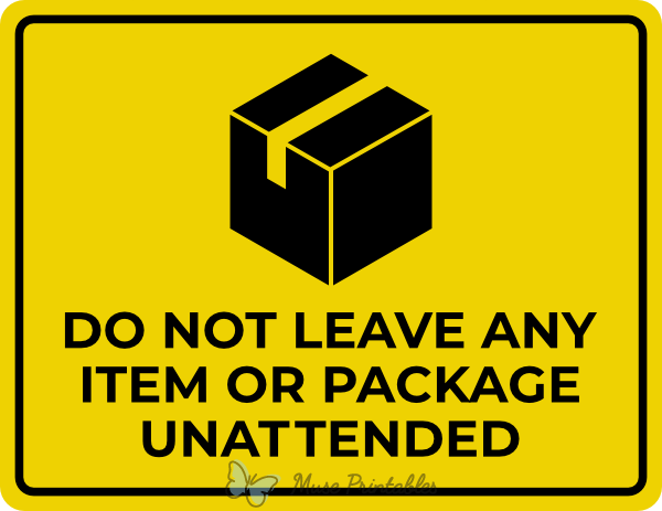 Do Not Leave Any Item Or Package Unattended Sign