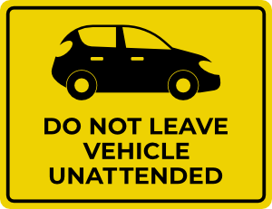 Do Not Leave Vehicle Unattended Sign