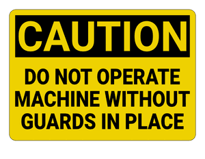 Do Not Operate Machine Without Guards in Place Caution Sign