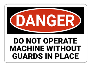 Do Not Operate Machine Without Guards in Place Danger Sign