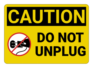 Do Not Unplug Caution Sign