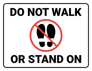 Do Not Walk Or Stand On Sign