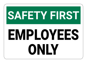 Employees Only Safety First Sign