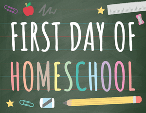 First Day of Homeschool Sign