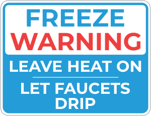 Freeze Warning Leave Heat on Let Faucets Drip Sign