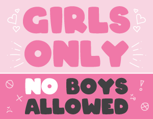 Girls Only No Boys Allowed Sign