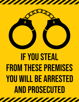 If You Steal From These Premises You Will Be Arrested and Prosecuted Sign