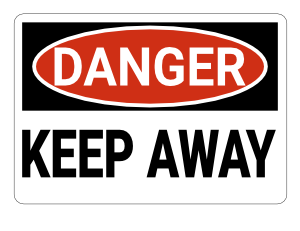 Keep Away Danger Sign