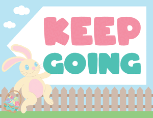 Keep Going Easter Egg Hunt Sign