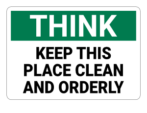 Keep This Place Clean and Orderly Think Sign