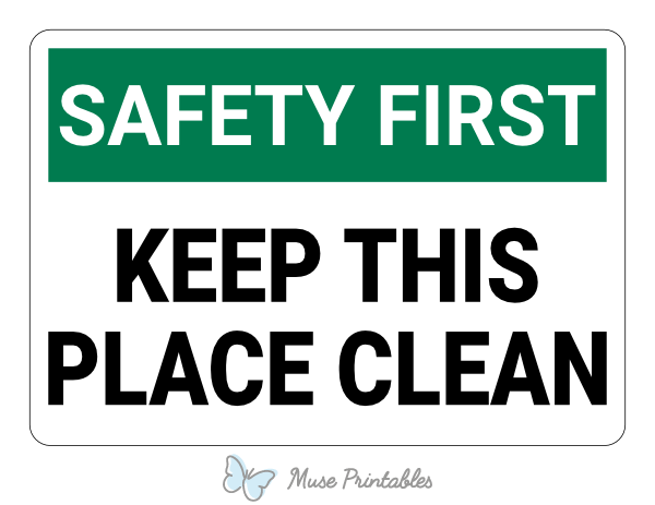 Keep This Place Clean Safety First Sign