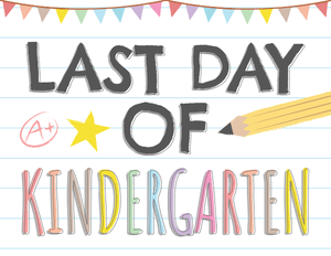 Last Day of Kindergarten Sign