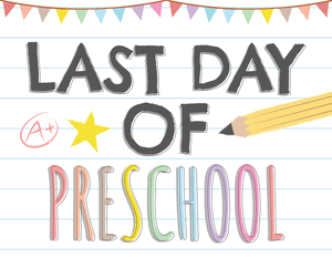 Last Day of Preschool Sign