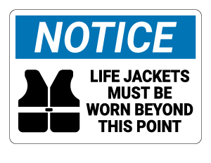 Life Jackets Must Be Worn Beyond This Point Notice Sign