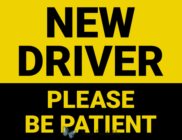 New Driver Please Be Patient Sign