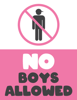 No Boys Allowed Sign