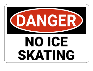 No Ice Skating Danger Sign