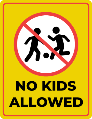No Kids Allowed Sign