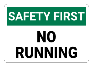No Running Safety First Sign