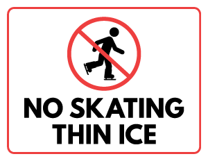 No Skating Thin Ice Sign