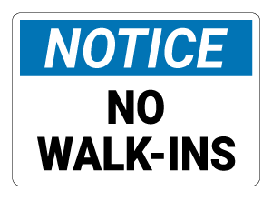 No Walk Ins Notice Sign