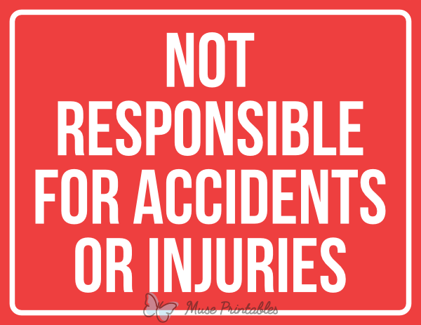 Not Responsible For Accidents Or Injuries Sign