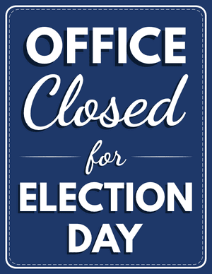 Office Closed for Election Day Sign