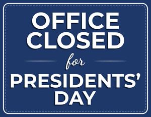 Office Closed for Presidents Day Sign