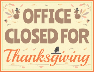 Office Closed for Thanksgiving Sign