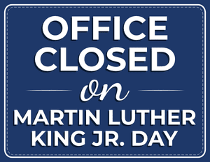 Office Closed on Martin Luther King Jr Day Sign