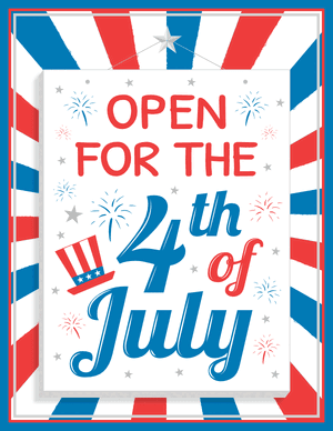 Open for the 4th of July Sign