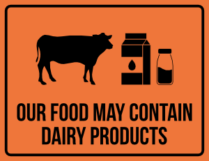 Our Food May Contain Dairy Products Sign