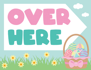 Over Here Easter Egg Hunt Sign