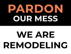 Pardon Our Mess We Are Remodeling Sign
