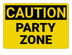 Party Zone Caution Sign