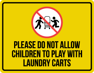 Please Do Not Allow Children To Play with Laundry Carts Sign