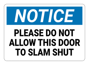 Please Do Not Allow This Door to Slam Shut Notice Sign