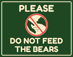 Please Do Not Feed the Bears Sign