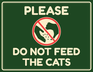 Please Do Not Feed the Cats Sign