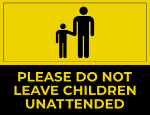 Please Do Not Leave Children Unattended Sign