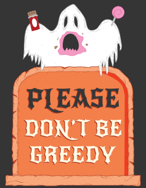 Please Dont Be Greedy Halloween Sign