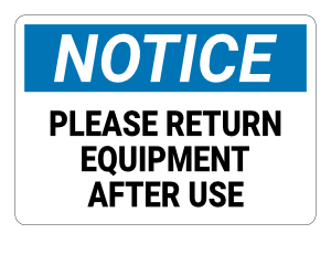 Please Return Equipment After Use Notice Sign