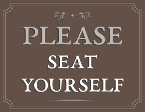 Please Seat Yourself Sign