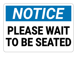 Please Wait To Be Seated Notice Sign
