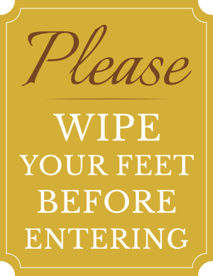 Please Wipe Your Feet Before Entering Sign