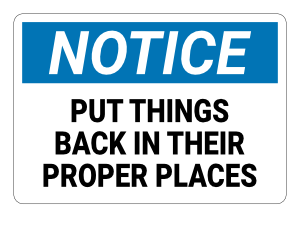Put Things Back In Their Proper Places Notice Sign