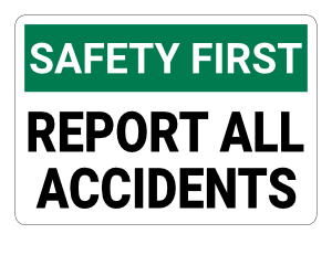 Report All Accidents Safety First Sign