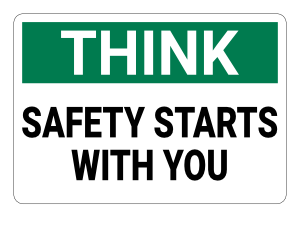 Safety Starts with You Think Sign