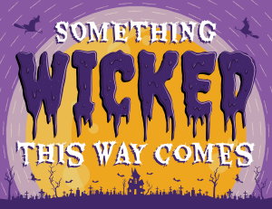 Something Wicked This Way Comes Sign